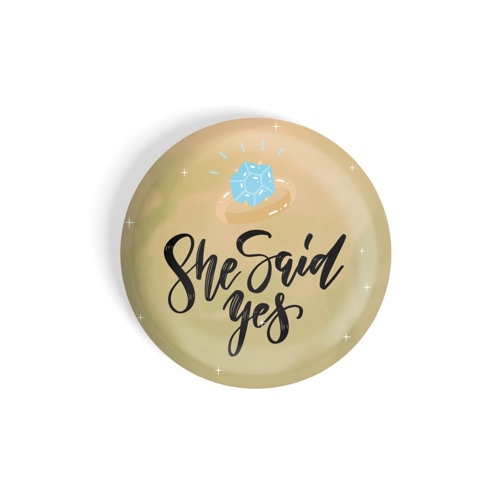 dhcrafts Round Fridge Magnet Brown Color She Said Yes Glossy Finish Design Pack of 1 (75 mm)